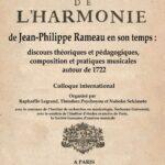 Le Traité de l’harmonie de Jean-Philippe Rameau en son temps : discours théoriques et pédagogiques, composition et pratiques musicales autour de 1722