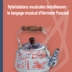 Gérald Guillot (dir.) – Hybridations musicales brésiliennes : le langage musical d&rsquo;Hermeto Pascoal
