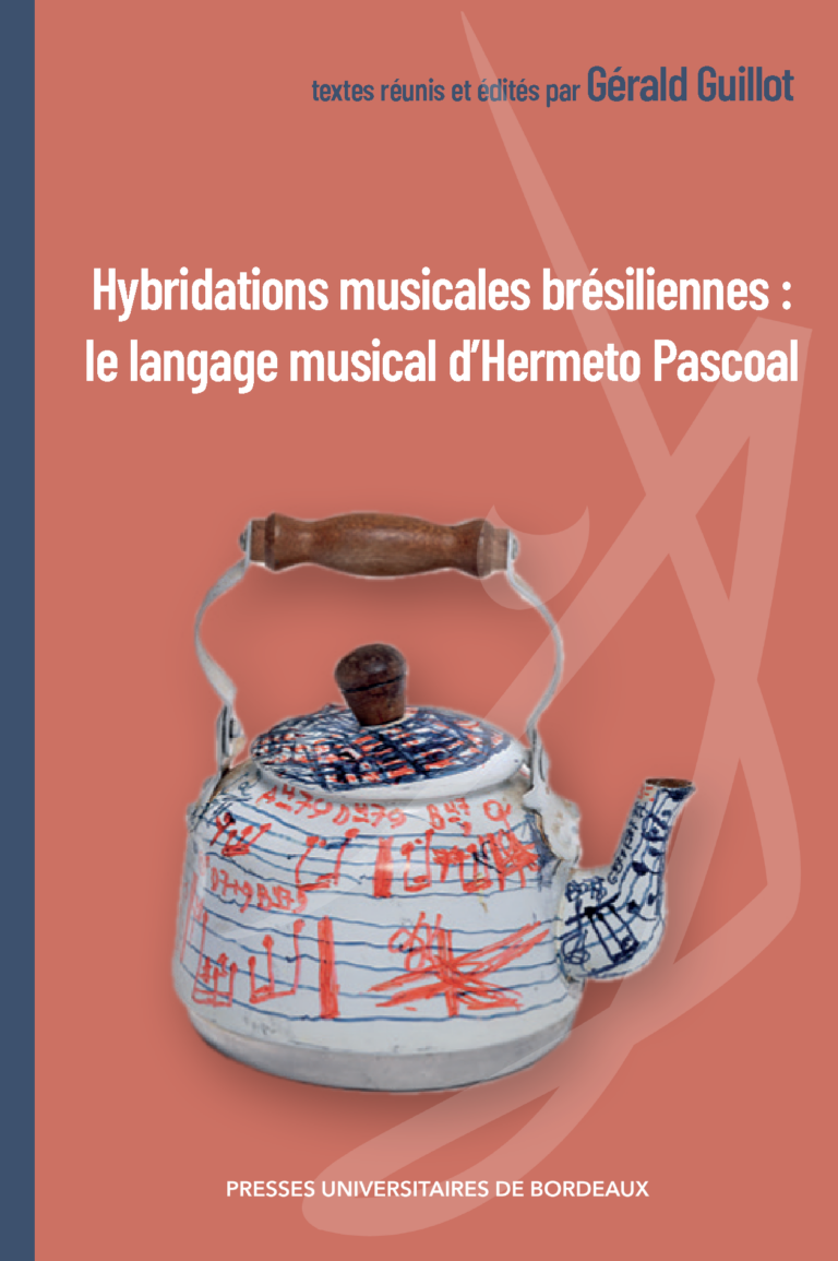 You are currently viewing Gérald Guillot (dir.) – Hybridations musicales brésiliennes : le langage musical d&rsquo;Hermeto Pascoal